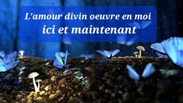 L amour divin oeuvre en moi